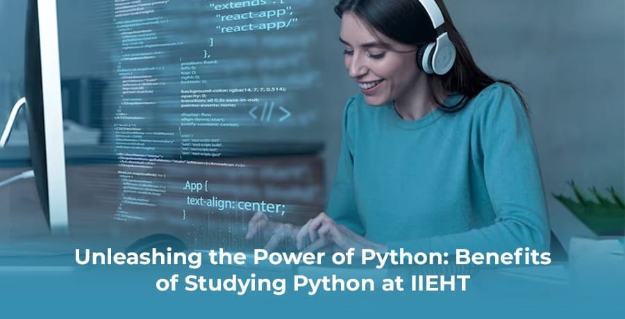 Unleashing the Power of Python: Benefits of Studying Python Programming IIEHT